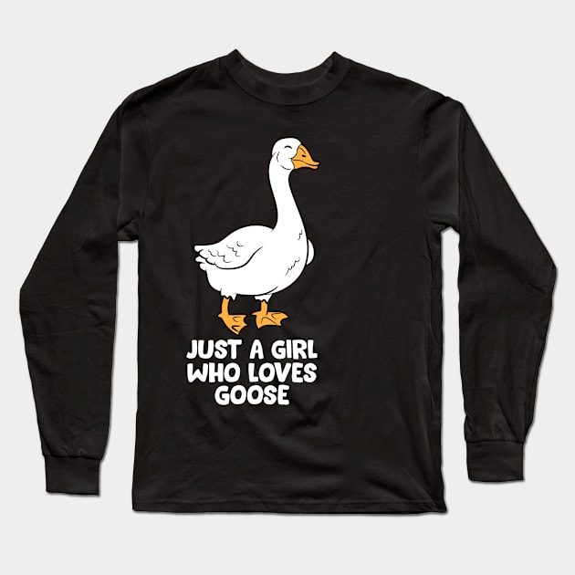 Just a Girl Who Loves Goose Cute Gooses Long Sleeve T-Shirt by EQDesigns